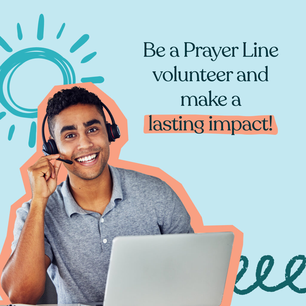 Image of a prayer volunteer with the text "Be a Prayer Line volunteer and make a lasting impact"